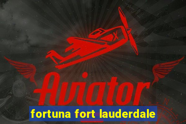 fortuna fort lauderdale