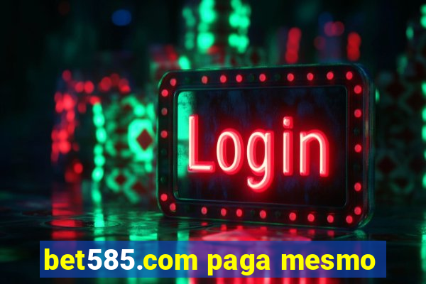 bet585.com paga mesmo