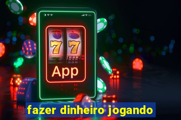 fazer dinheiro jogando