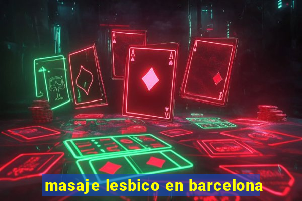 masaje lesbico en barcelona