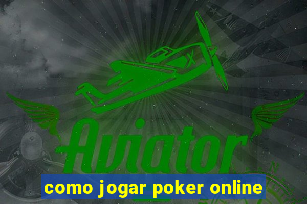 como jogar poker online