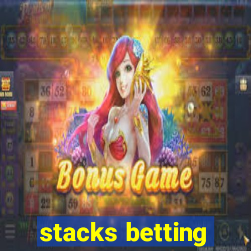 stacks betting