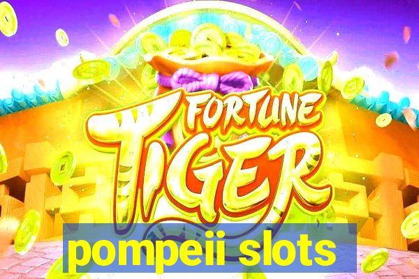 pompeii slots