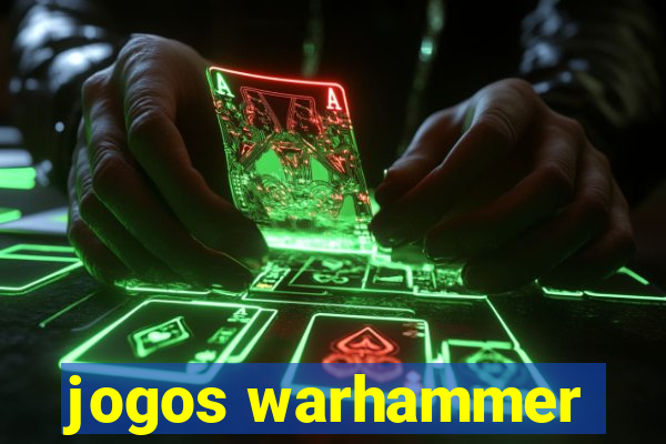 jogos warhammer