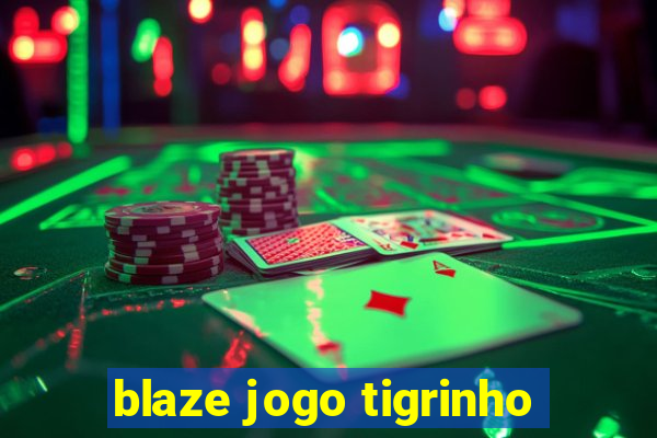 blaze jogo tigrinho