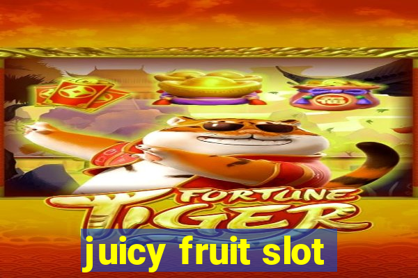 juicy fruit slot