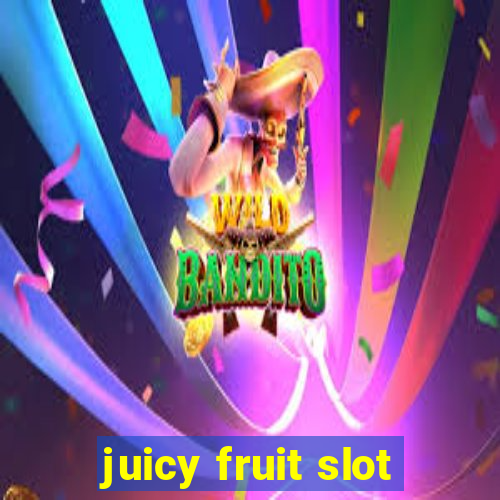 juicy fruit slot