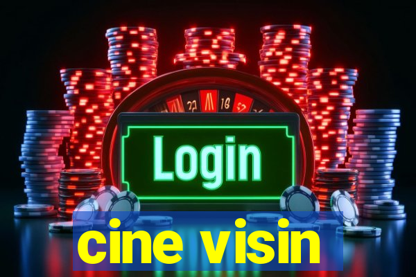 cine visin