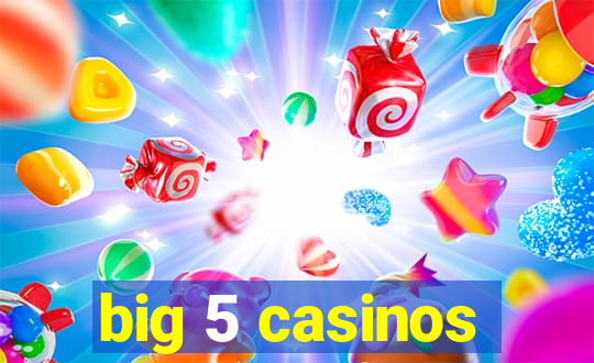 big 5 casinos