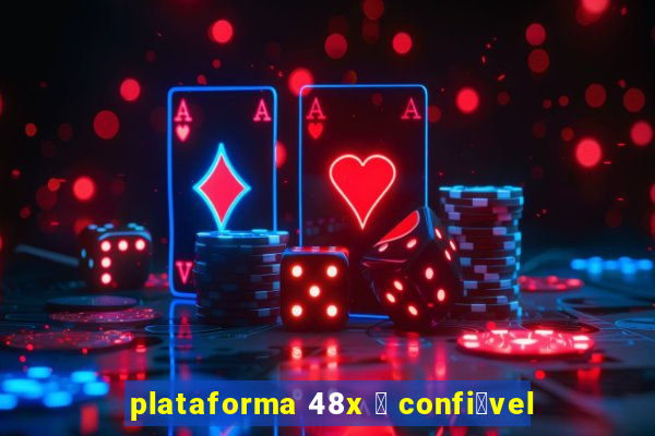 plataforma 48x 茅 confi谩vel