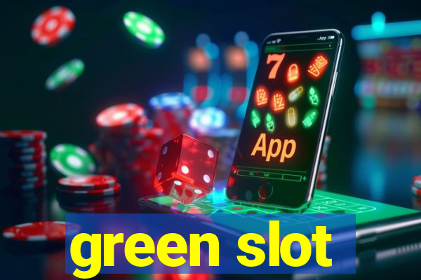 green slot