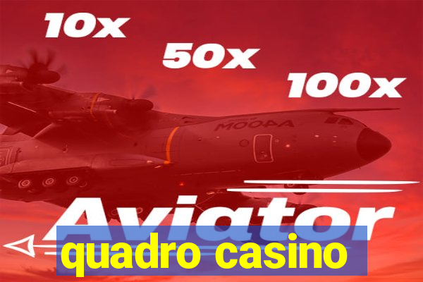 quadro casino