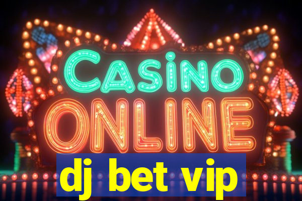 dj bet vip