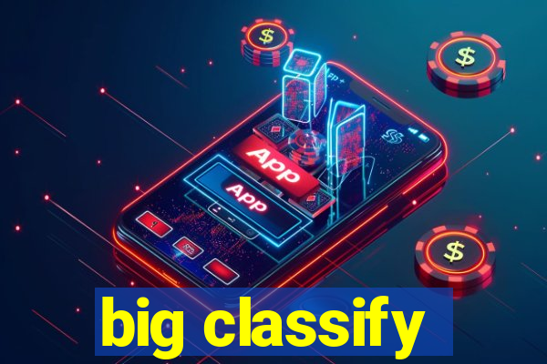 big classify