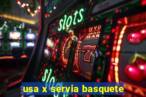 usa x servia basquete