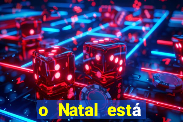 o Natal está chegando mensagem esta chegando o natal mensagem