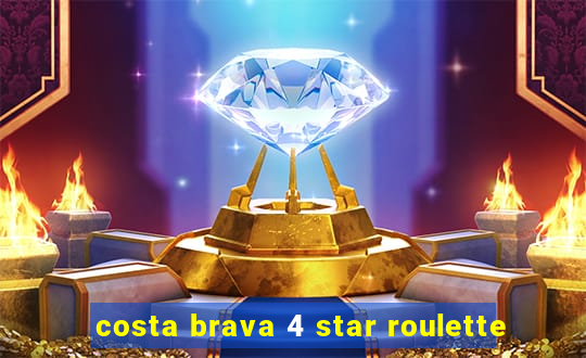 costa brava 4 star roulette