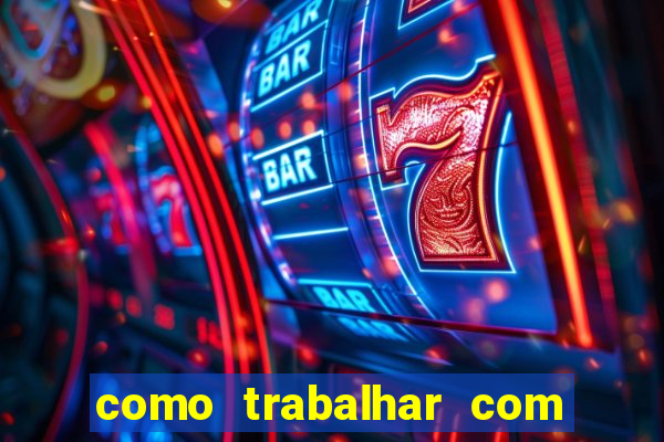 como trabalhar com plataforma de jogos de aposta