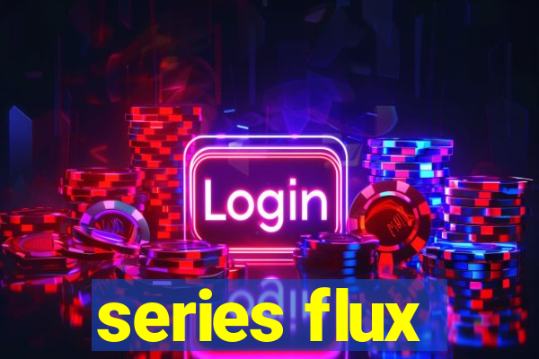 series flux