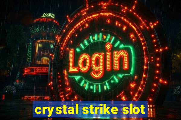 crystal strike slot