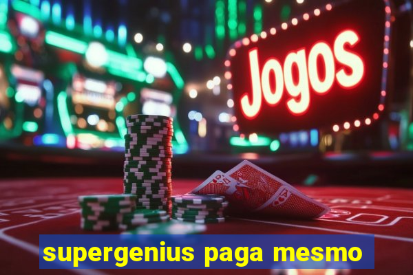 supergenius paga mesmo