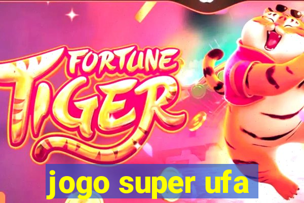 jogo super ufa