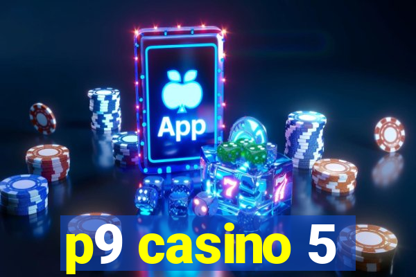 p9 casino 5