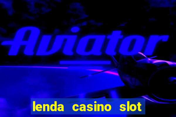 lenda casino slot paga mesmo