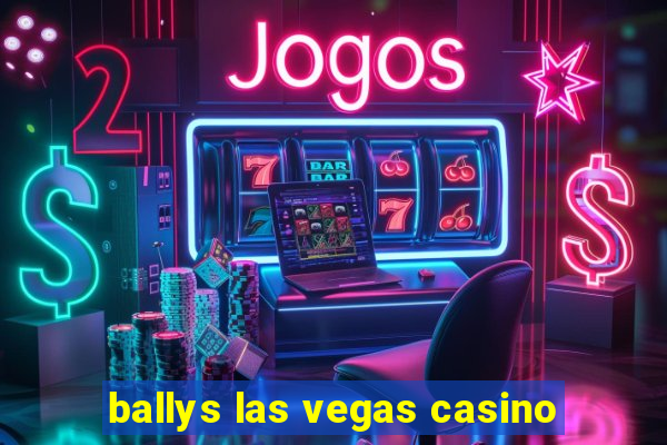 ballys las vegas casino