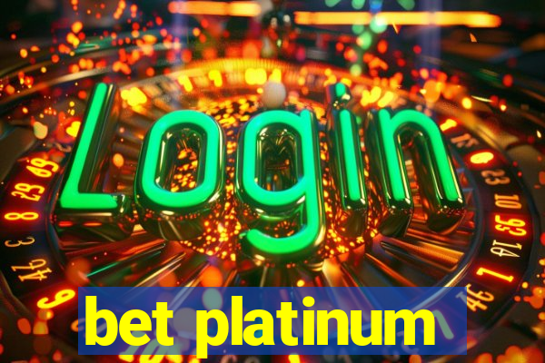 bet platinum