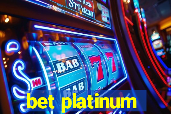 bet platinum