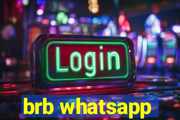 brb whatsapp