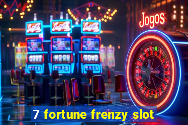 7 fortune frenzy slot