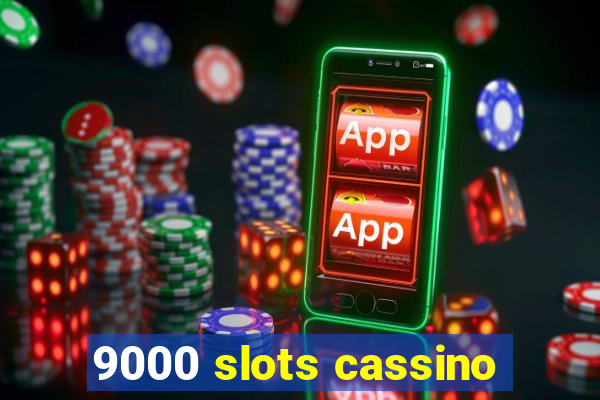 9000 slots cassino