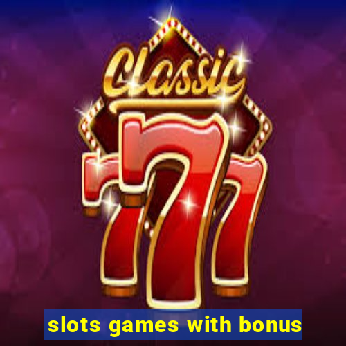 slots games with bonus