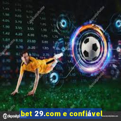 bet 29.com e confiável