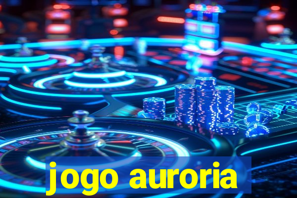 jogo auroria