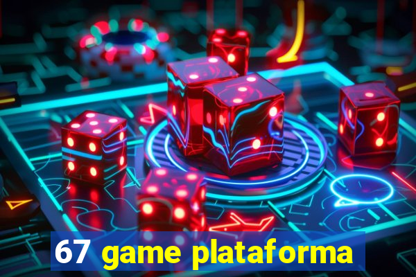 67 game plataforma