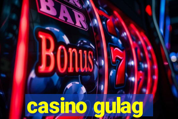 casino gulag