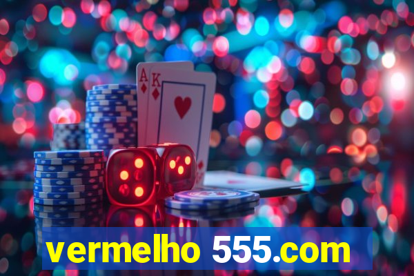 vermelho 555.com