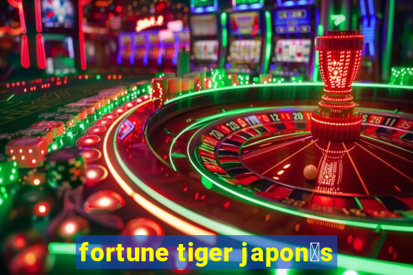 fortune tiger japon锚s