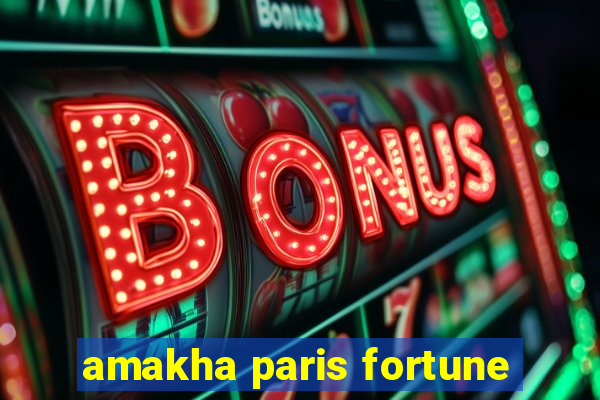 amakha paris fortune