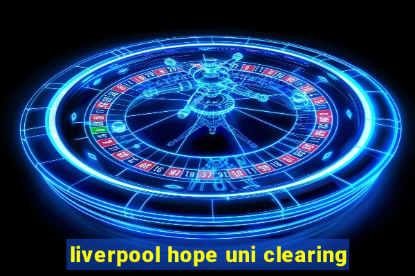 liverpool hope uni clearing