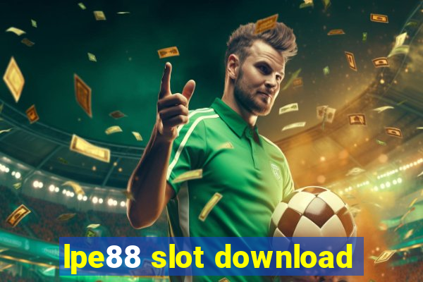 lpe88 slot download