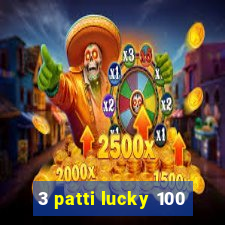 3 patti lucky 100