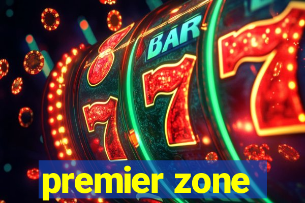 premier zone