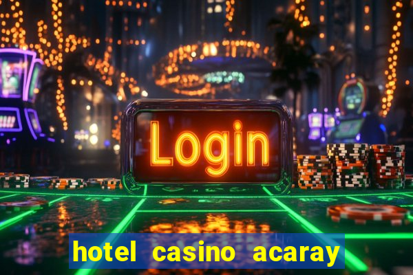 hotel casino acaray ciudad del este paraguai