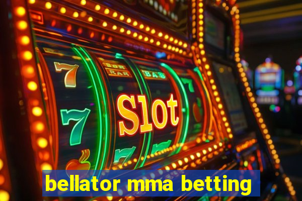 bellator mma betting