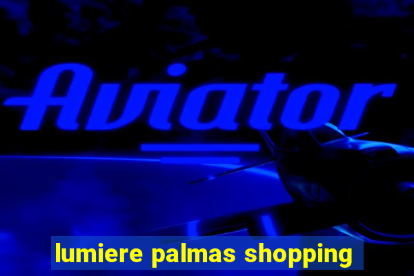 lumiere palmas shopping