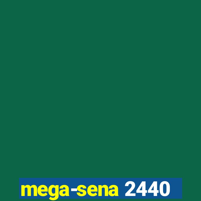 mega-sena 2440